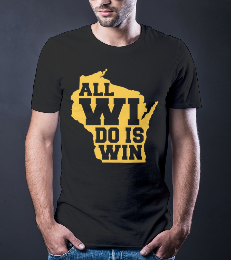 ALL WI DO IS WIN Wisconsin Map T-Shirt