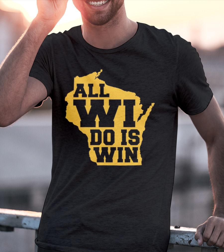 ALL WI DO IS WIN Wisconsin Map T-Shirt
