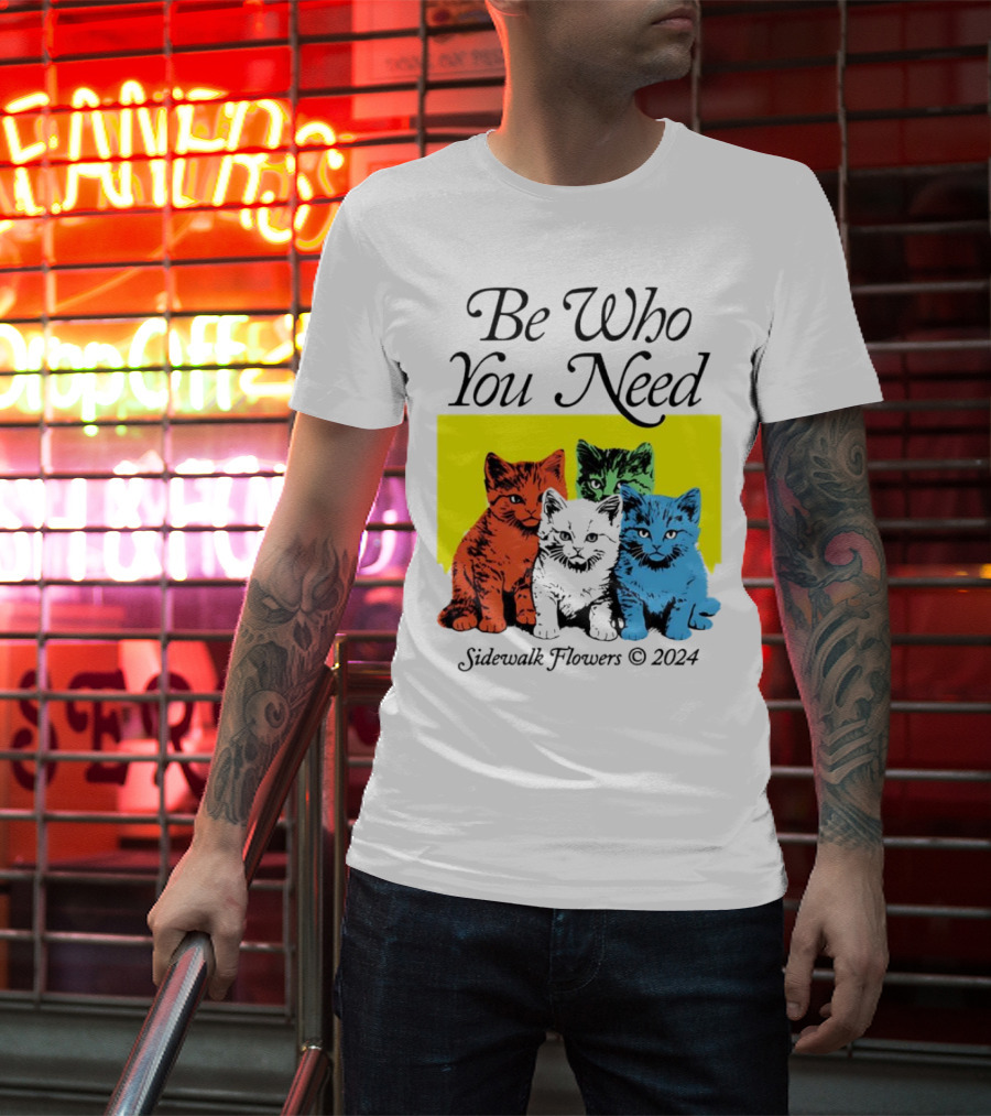 Be Who You Need Colorful Cats Sidewalk Flowers T-Shirt