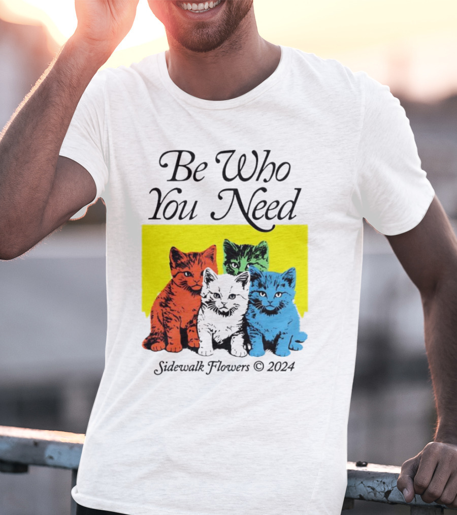 Be Who You Need Colorful Cats Sidewalk Flowers T-Shirt