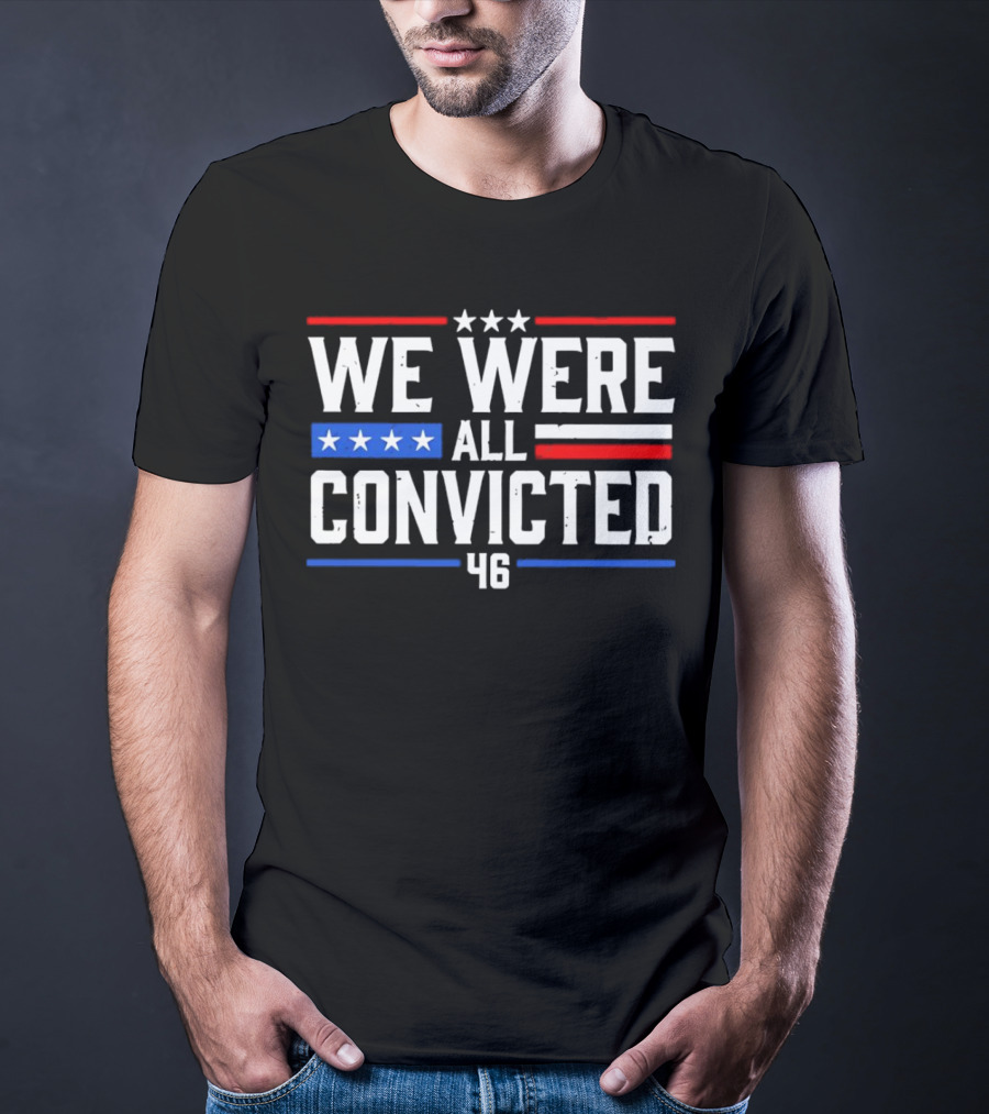 We Were All Convicted 46 T-Shirt
