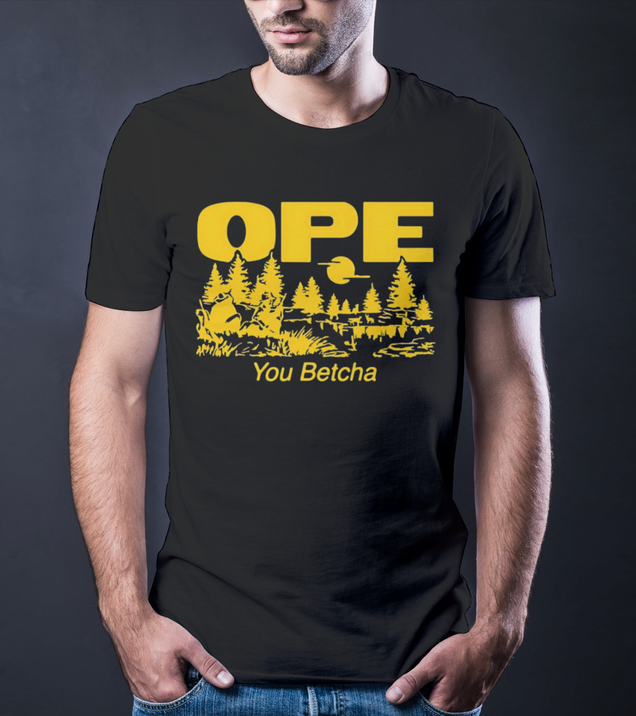 Ope You Betcha Forest Scene Sun And Trees T-Shirt
