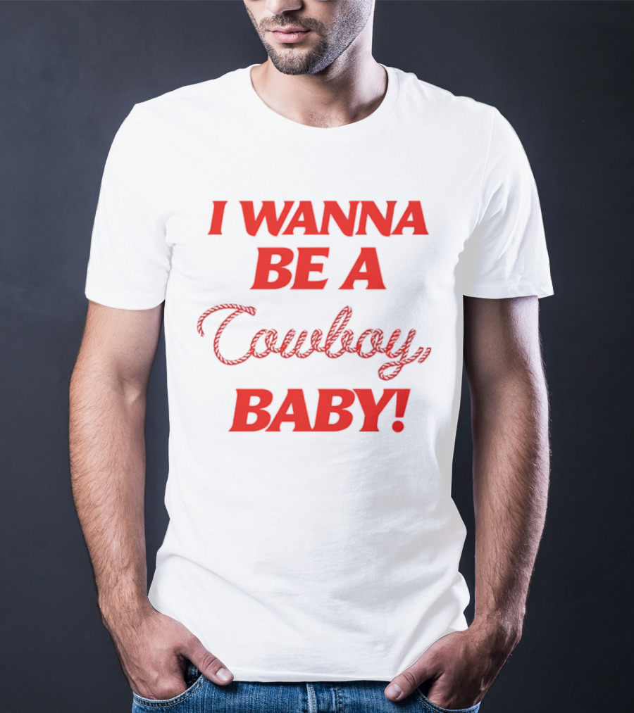I Wanna Be A Cowboy Baby Kid Rock Lyric T-Shirt