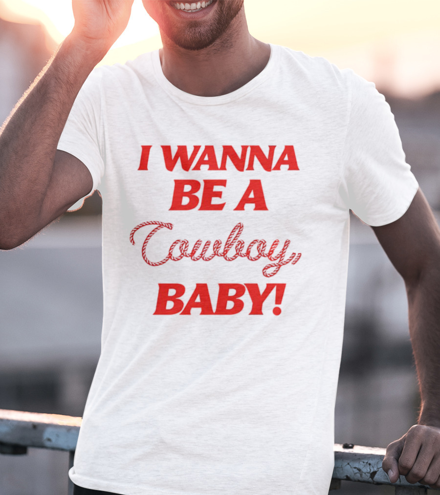I Wanna Be A Cowboy Baby Kid Rock Lyric T-Shirt