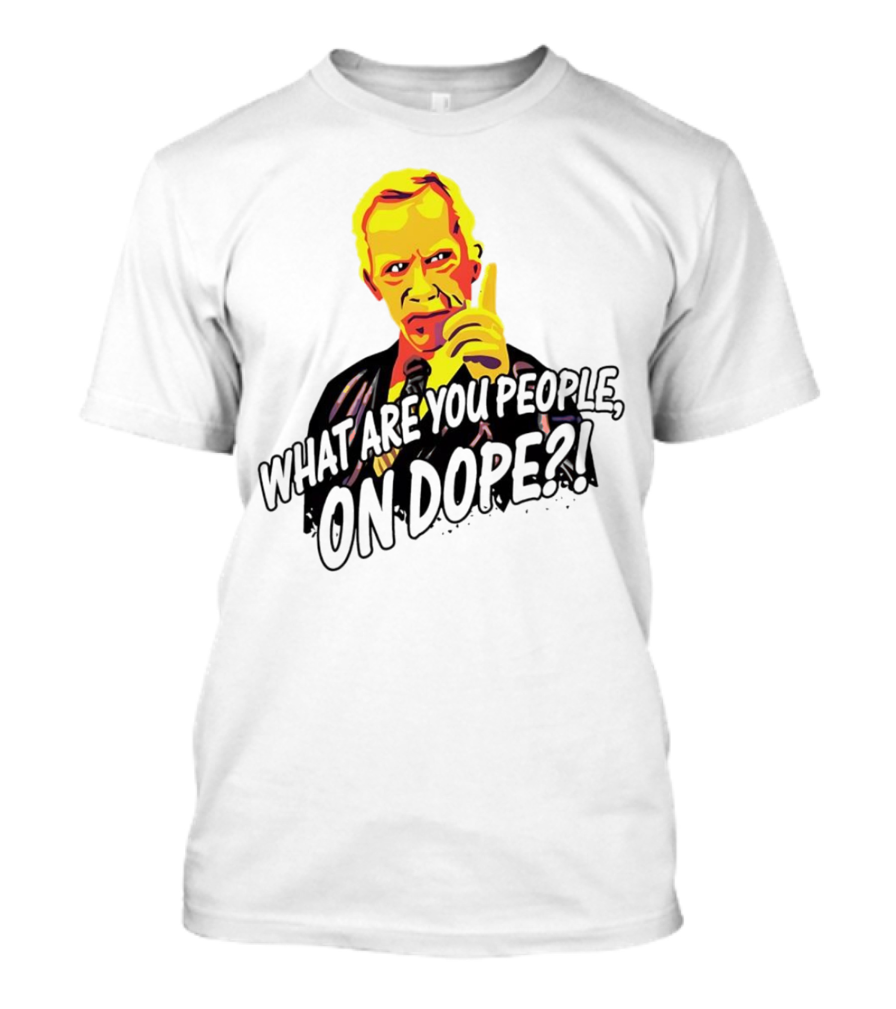 What Are You People On Dope Bold Pop Art Style Mr Hand T-Shirt