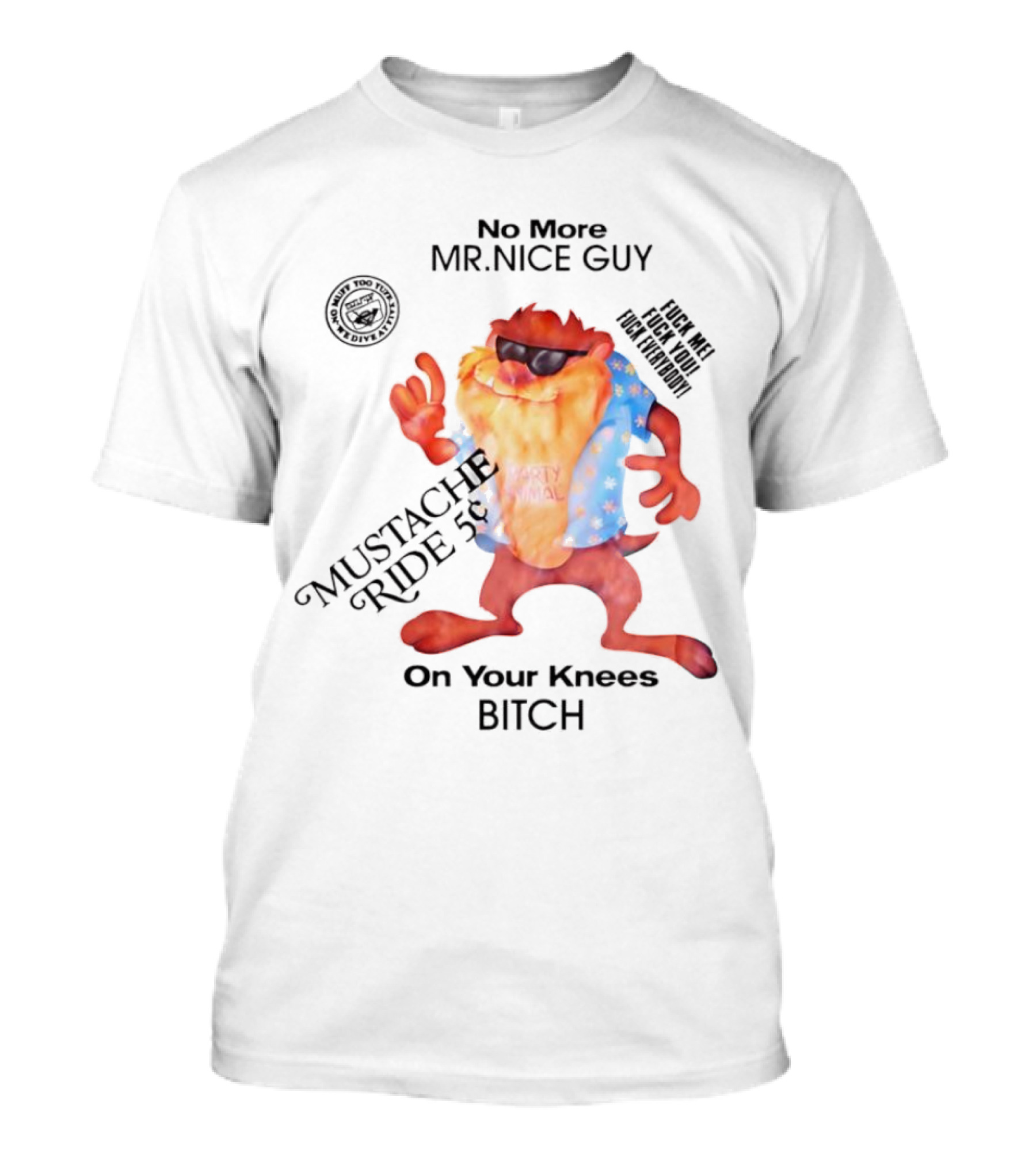 No More Mr Nice Guy Mustache Ride On Your Knees Bitch T-Shirt