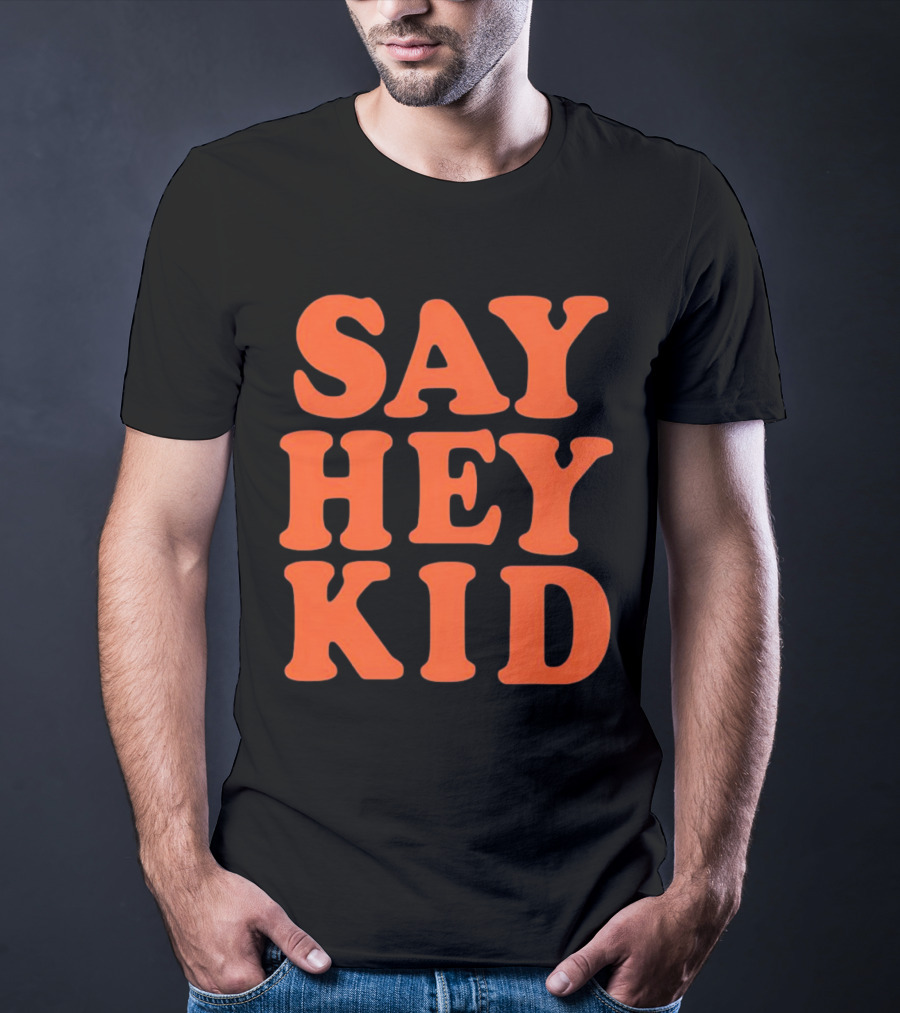 Say Hey Kid San Francisco Baseball Legend T-Shirt