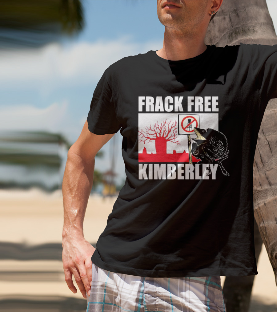 FRACK FREE KIMBERLEY LIZARD NO FRACKING SIGN RED BAOBAB TREE T-Shirt