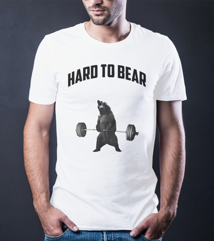 Hard To Bear Weightlifting Gym Bear T-Shirt