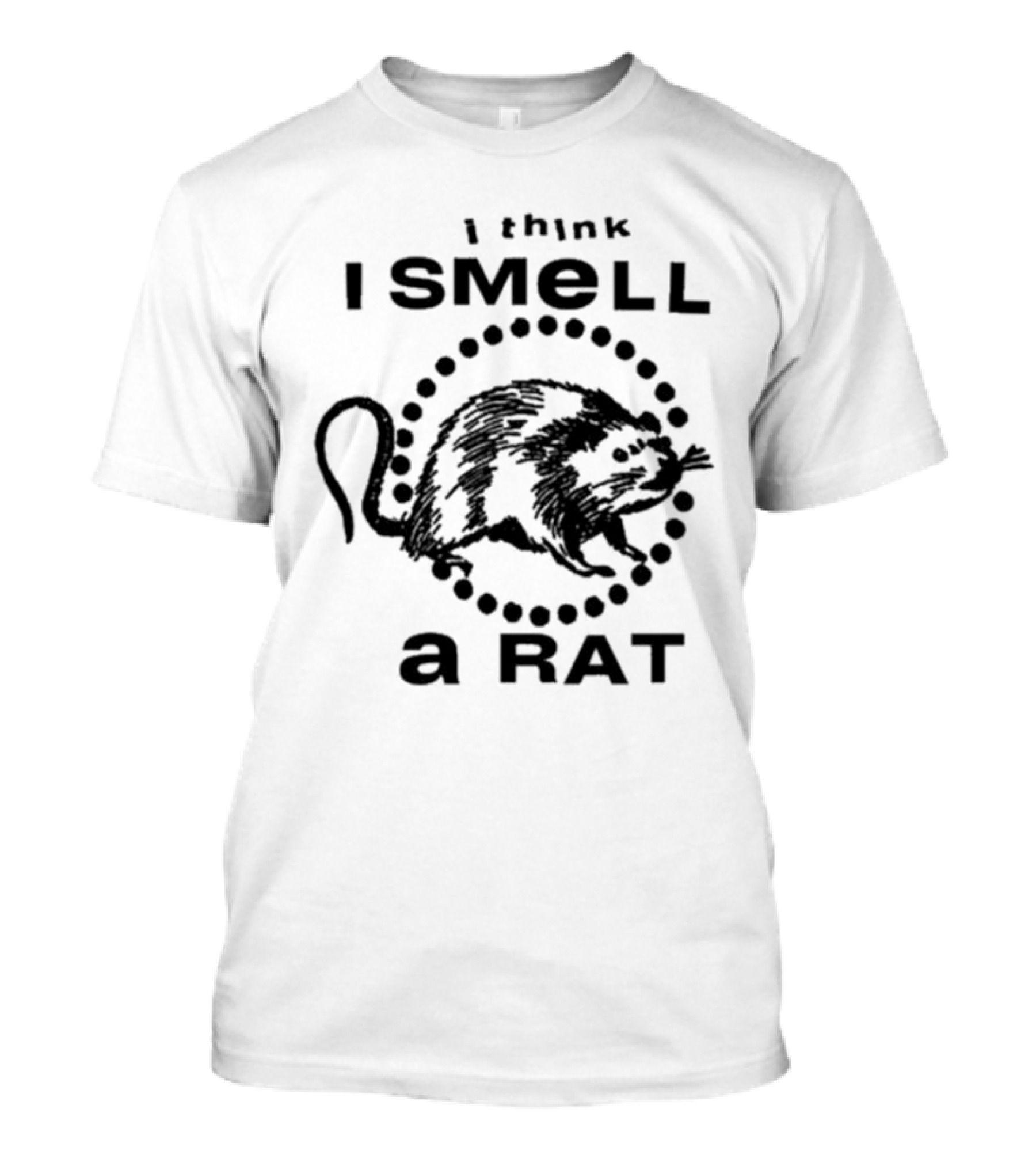 I Think I Smell A Rat Black Graphic Text With Rat T-Shirt