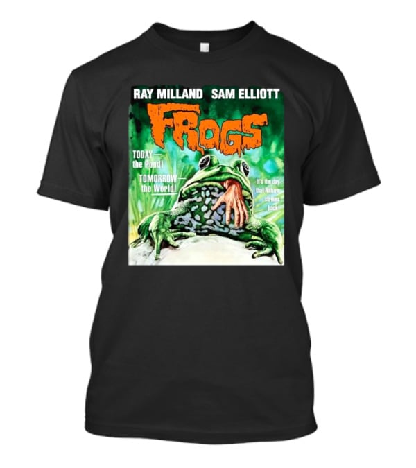 Ray Milland Sam Elliott Frogs Today The Pond Tomorrow The World It's The Day That Nature Strikes Back T-Shirt