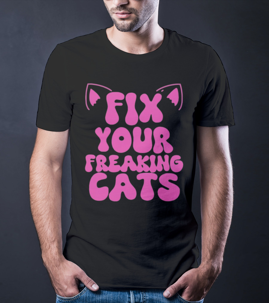 Fix Your Freaking Cats Pink Text With Cat Ears T-Shirt