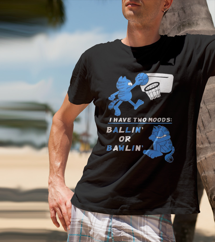I Have Two Moods: Ballin' Or Bawlin' Garfield Playing Basketball And Crying T-Shirt
