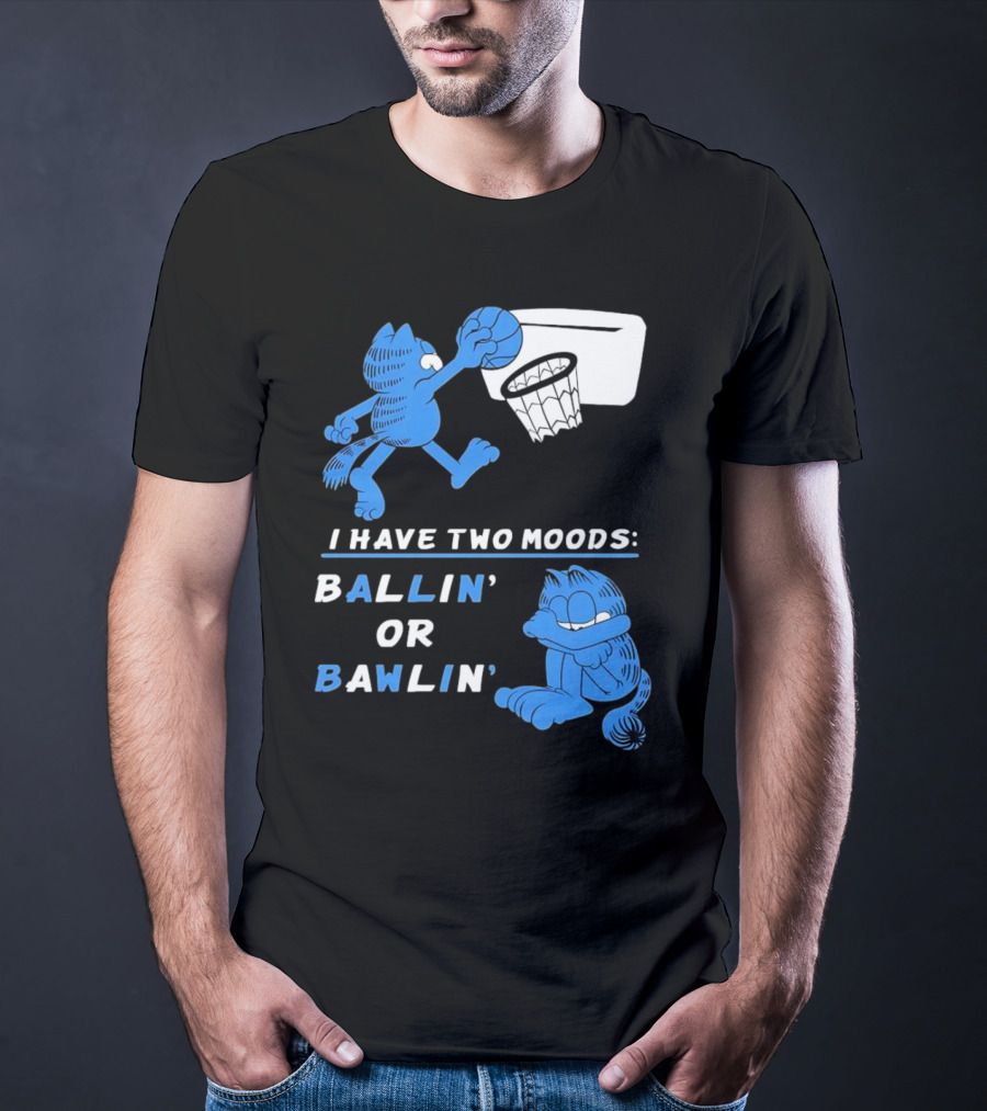 I Have Two Moods: Ballin' Or Bawlin' Garfield Playing Basketball And Crying T-Shirt