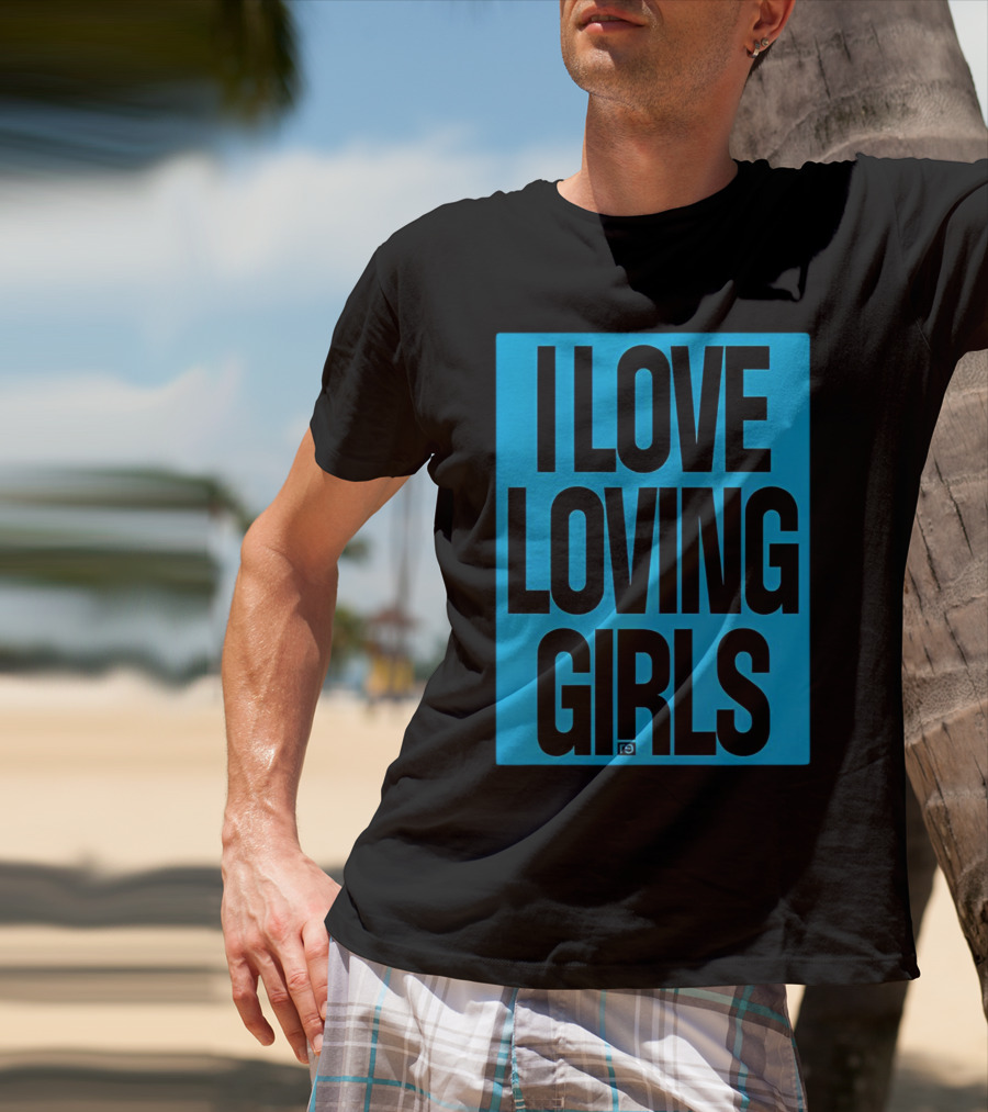 I Love Loving Girls R9 T-Shirt