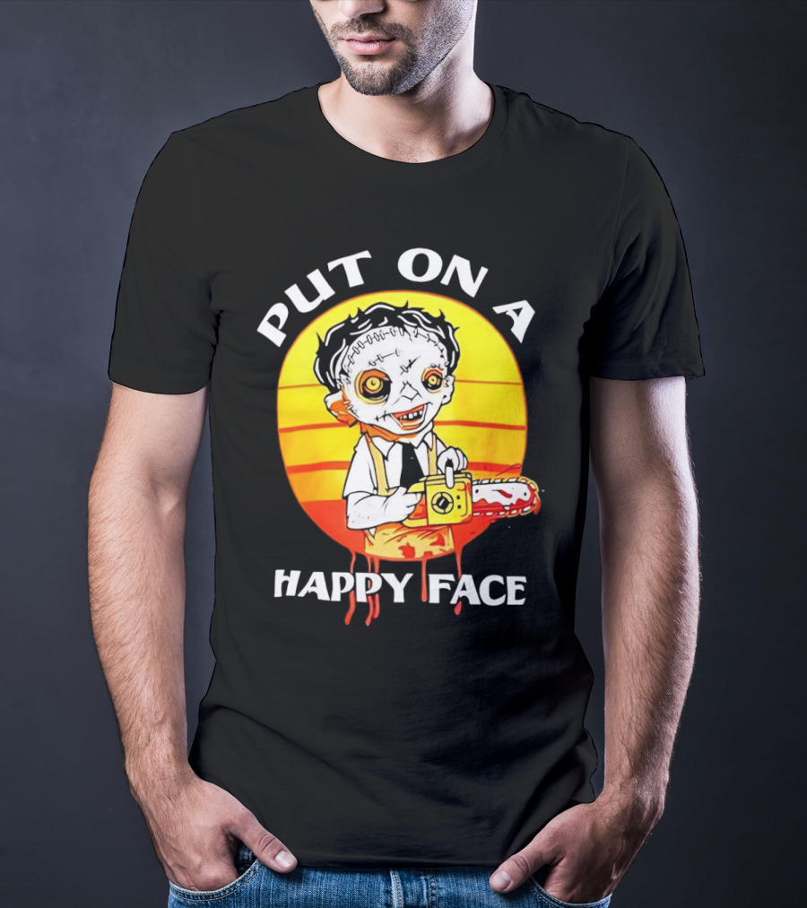 Leatherface Put On A Happy Face Chainsaw Horror T-Shirt