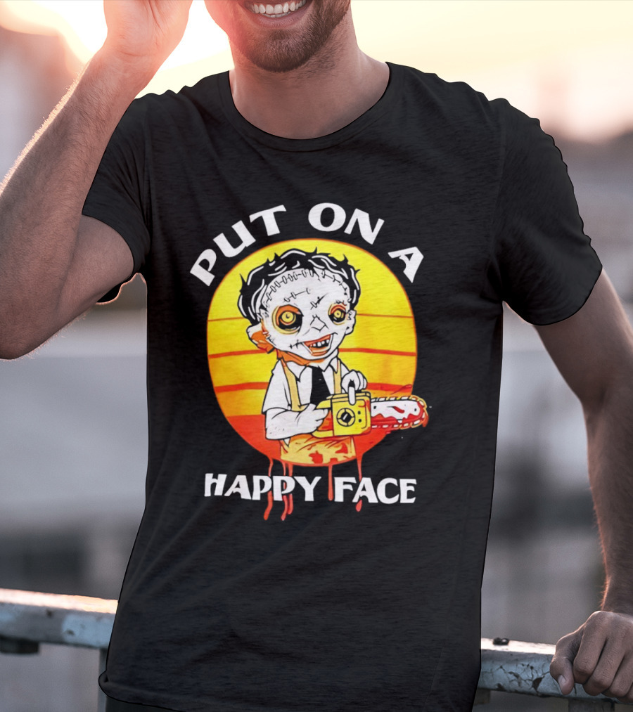Leatherface Put On A Happy Face Chainsaw Horror T-Shirt