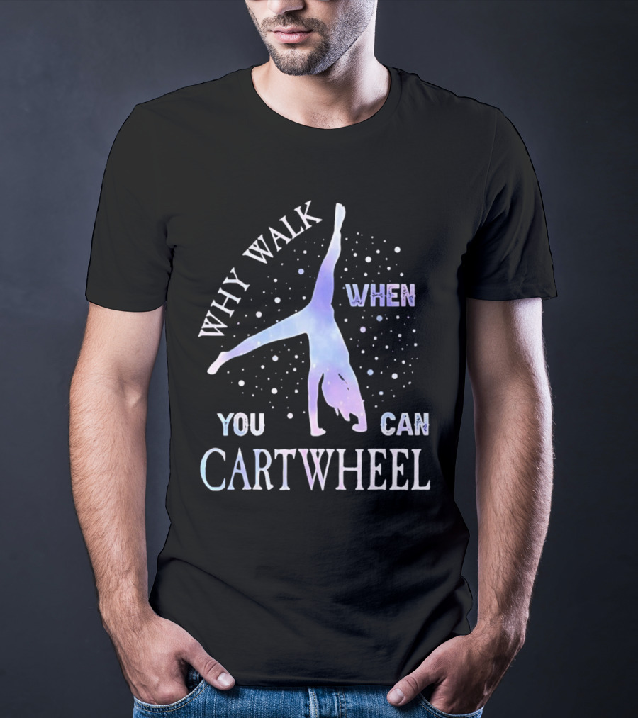 Why Walk When You Can Cartwheel Gymnastics Silhouette With Stars T-Shirt
