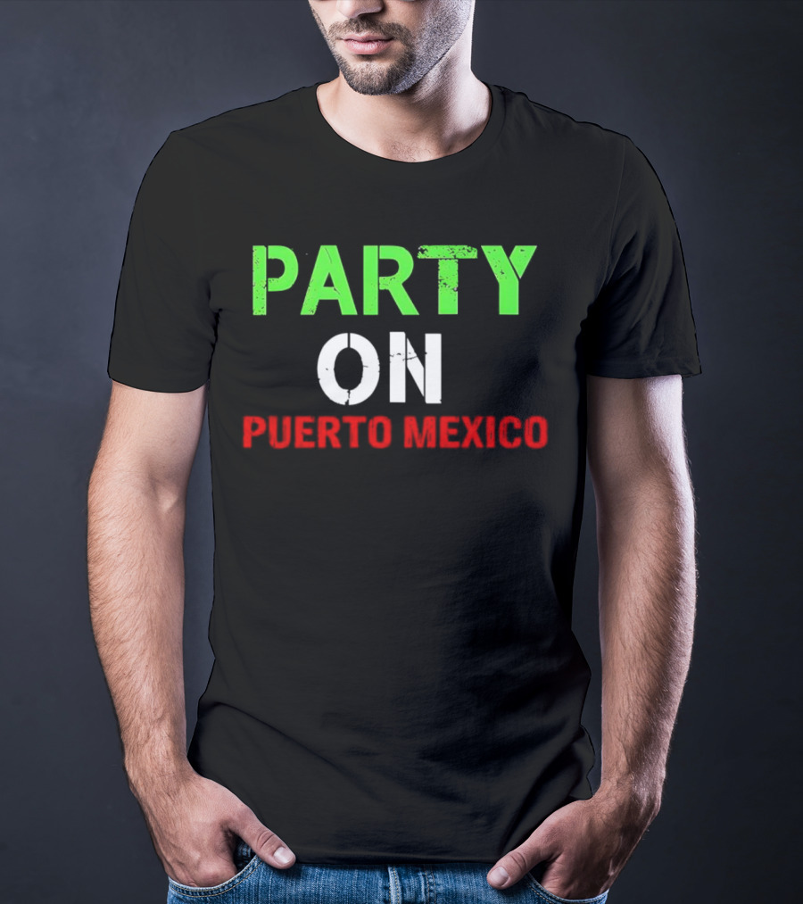 PARTY ON PUERTO MEXICO T-Shirt