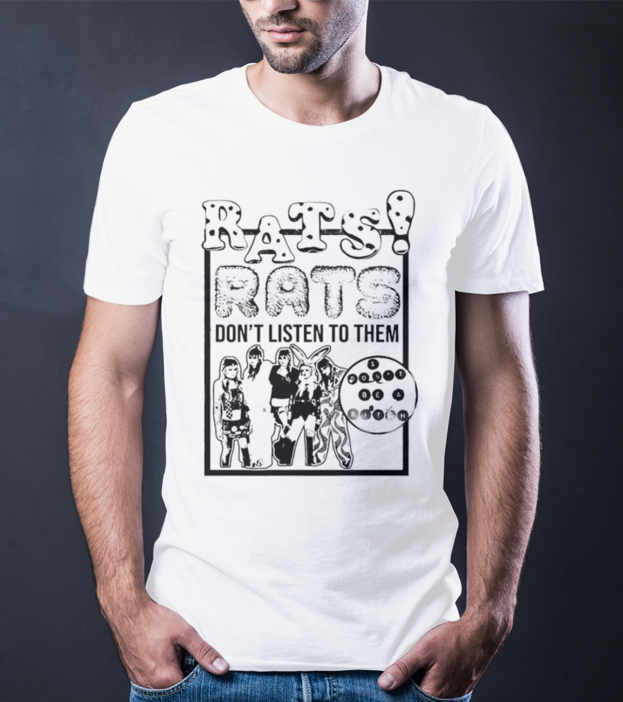 Rats Don’t Listen To Them T-Shirt