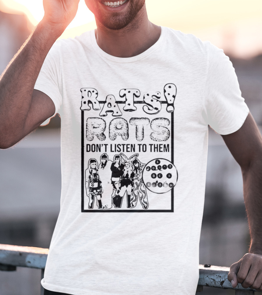 Rats Don’t Listen To Them T-Shirt