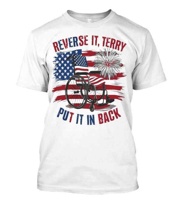 Reverse It Terry Put It In Back USA Flag Fireworks Wheelchair T-Shirt