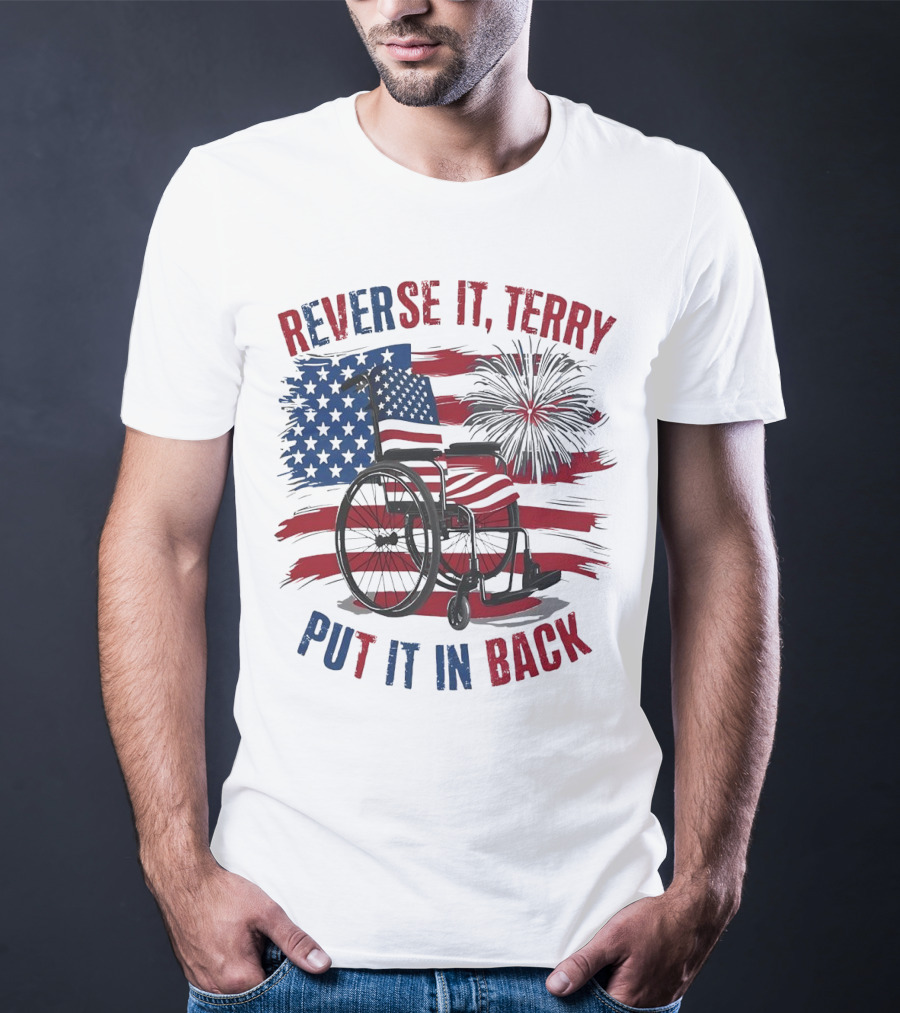 Reverse It Terry Put It In Back USA Flag Fireworks Wheelchair T-Shirt