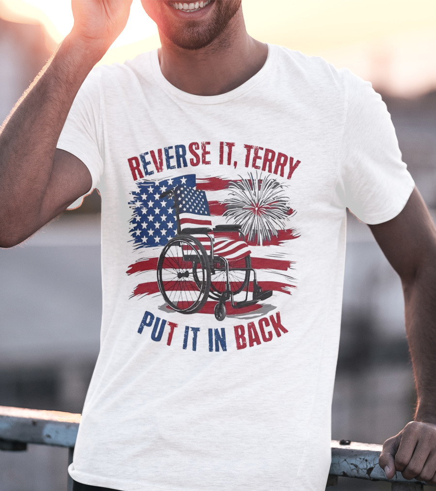 Reverse It Terry Put It In Back USA Flag Fireworks Wheelchair T-Shirt