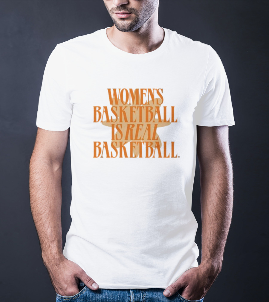 WOMEN'S BASKETBALL IS REAL BASKETBALL T-Shirt
