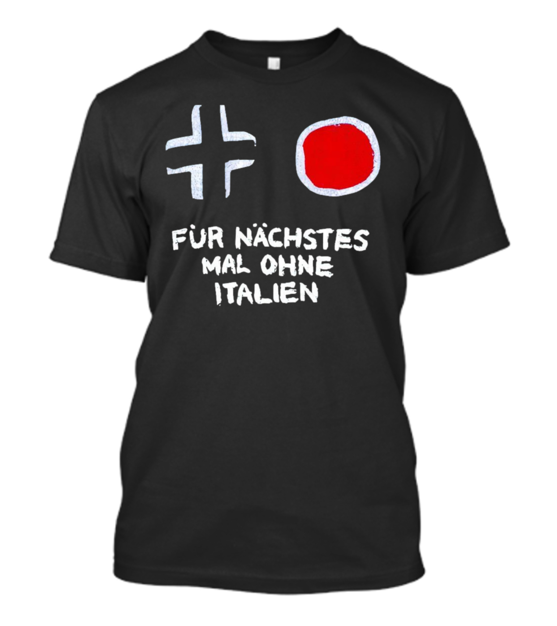 Kreuz Und Kreis Für Nächstes Mal Ohne Italien T-Shirt