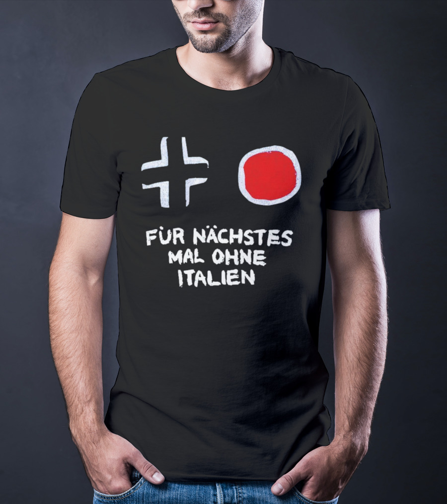 Kreuz Und Kreis Für Nächstes Mal Ohne Italien T-Shirt