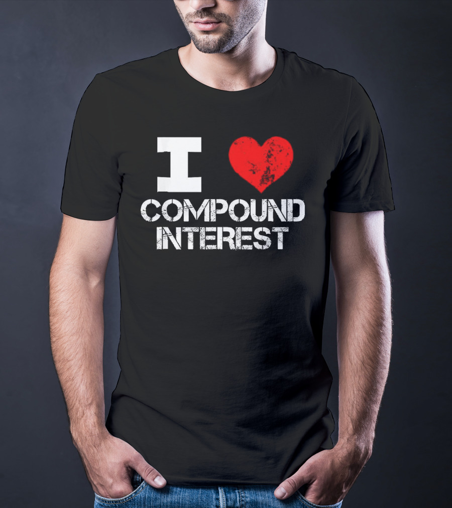 I Heart Love Compound Interest T-Shirt