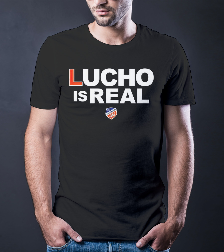 Lucho Is Real FC Cincinnati T-Shirt