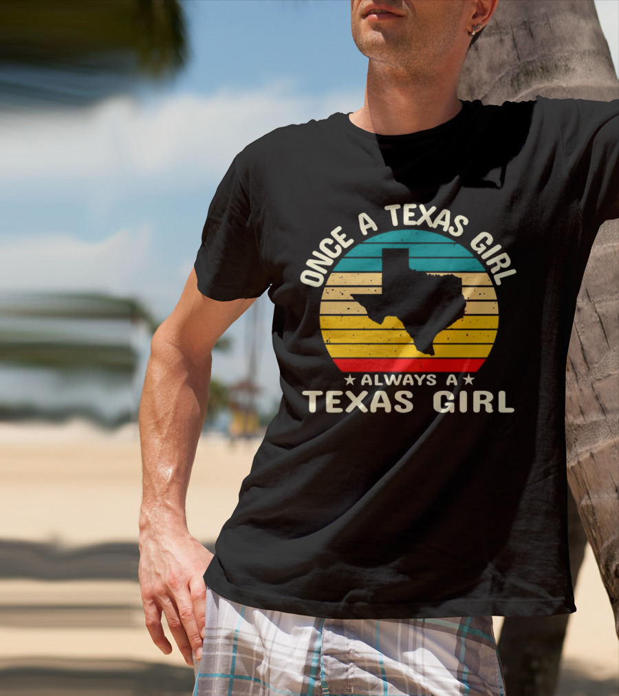 Once A Texas Girl Always A Texas Girl Retro Vintage Texas T-Shirt