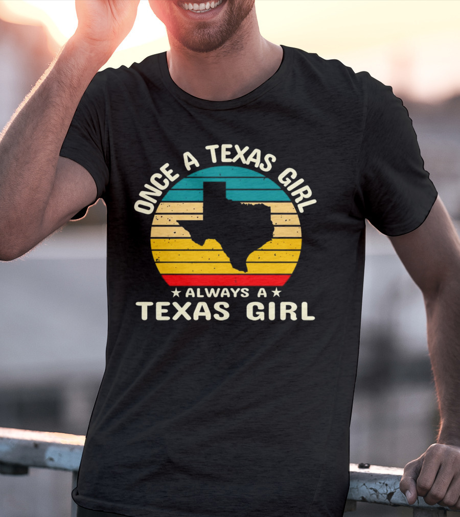Once A Texas Girl Always A Texas Girl Retro Vintage Texas T-Shirt