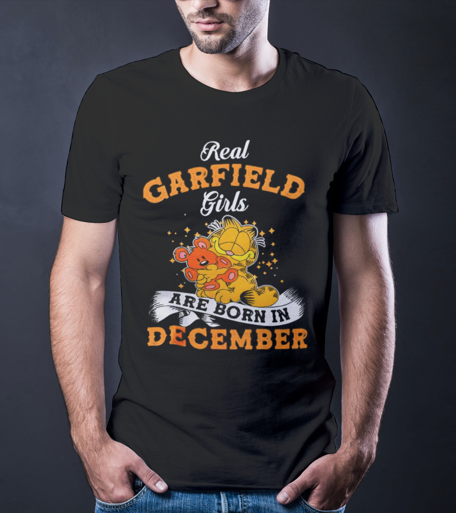 Real Garfield Girls Are Born In December Hugging Teddy Bear T-Shirt
