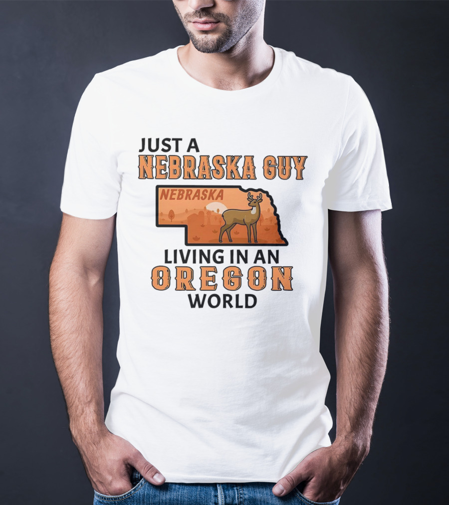Just A Nebraska Guy Nebraska Living In An Oregon World T-Shirt