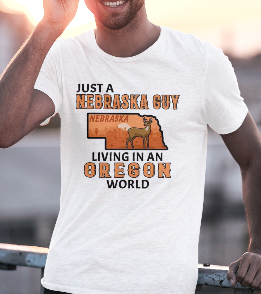 Just A Nebraska Guy Nebraska Living In An Oregon World T-Shirt