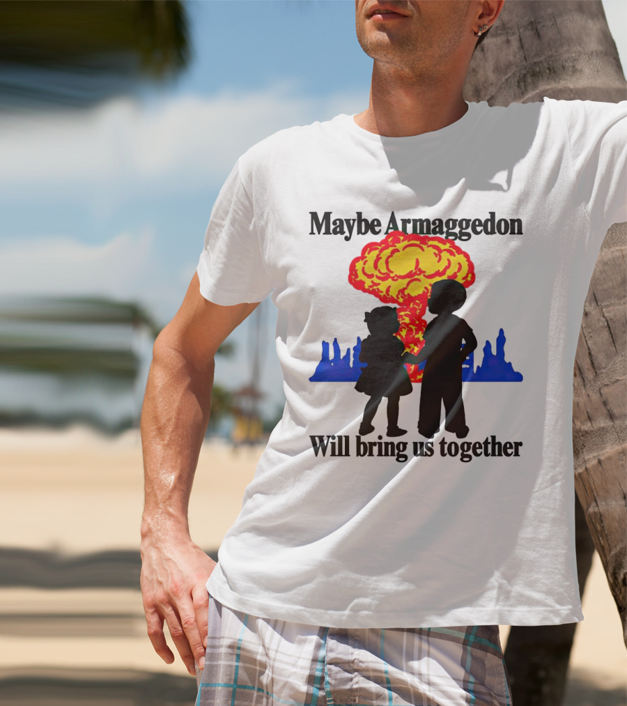 Maybe Armageddon Will Bring Us Together Kids Holding Hands Nuclear Explosion T-Shirt
