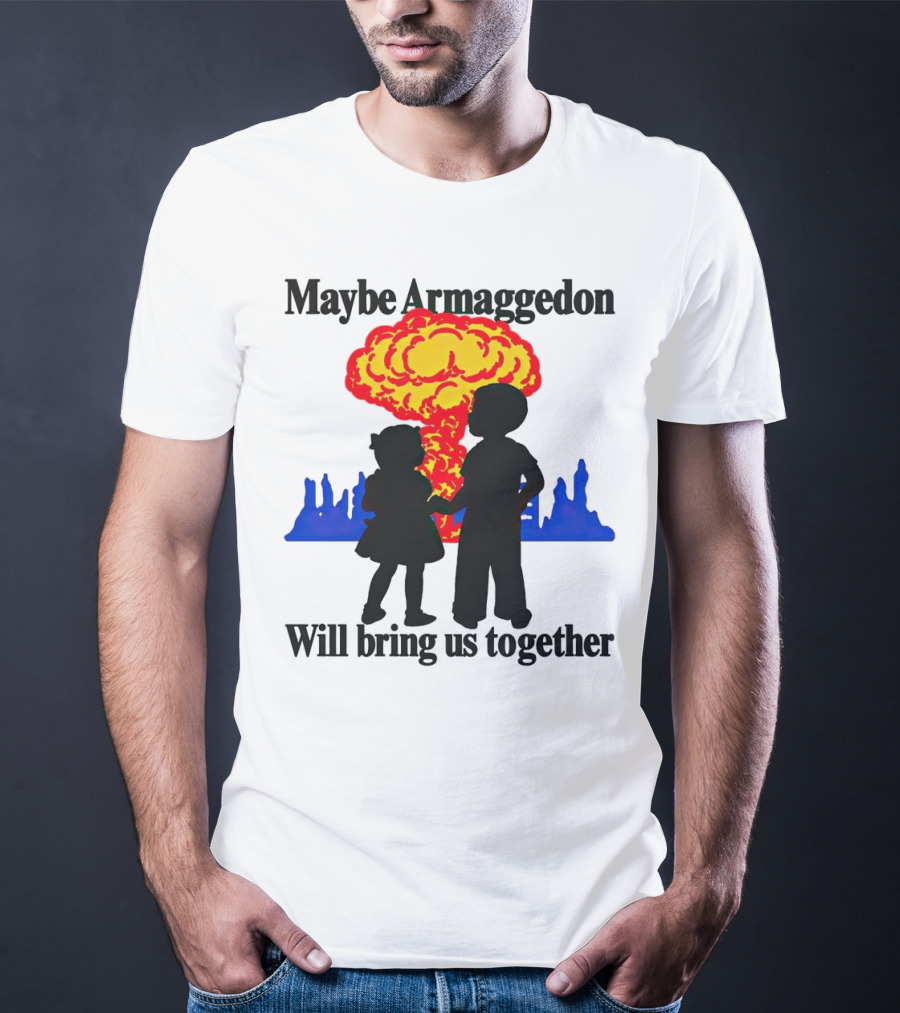 Maybe Armageddon Will Bring Us Together Kids Holding Hands Nuclear Explosion T-Shirt