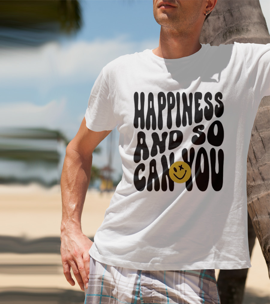 Happiness And So Can You Smiley Face T-Shirt