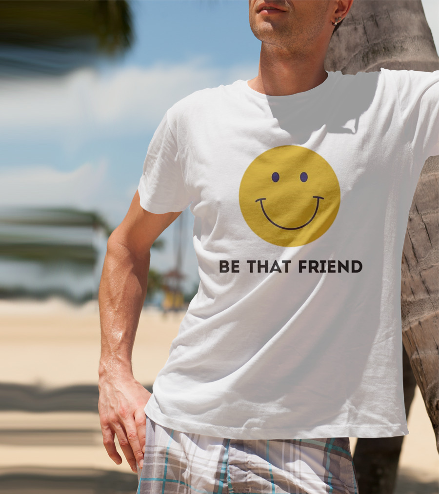 Smiley Face Be That Friend T-Shirt