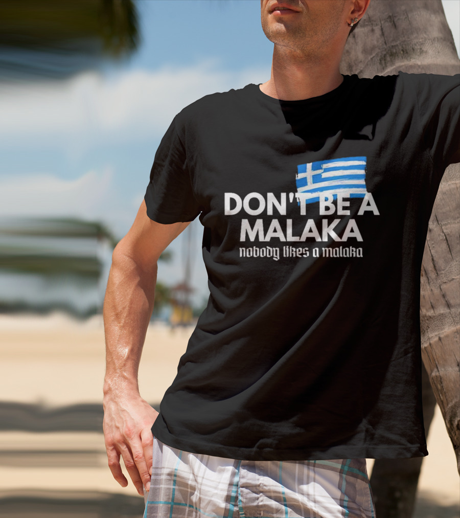 Don’t Be A Malaka Nobody Likes A Malaka Greek Flag T-Shirt