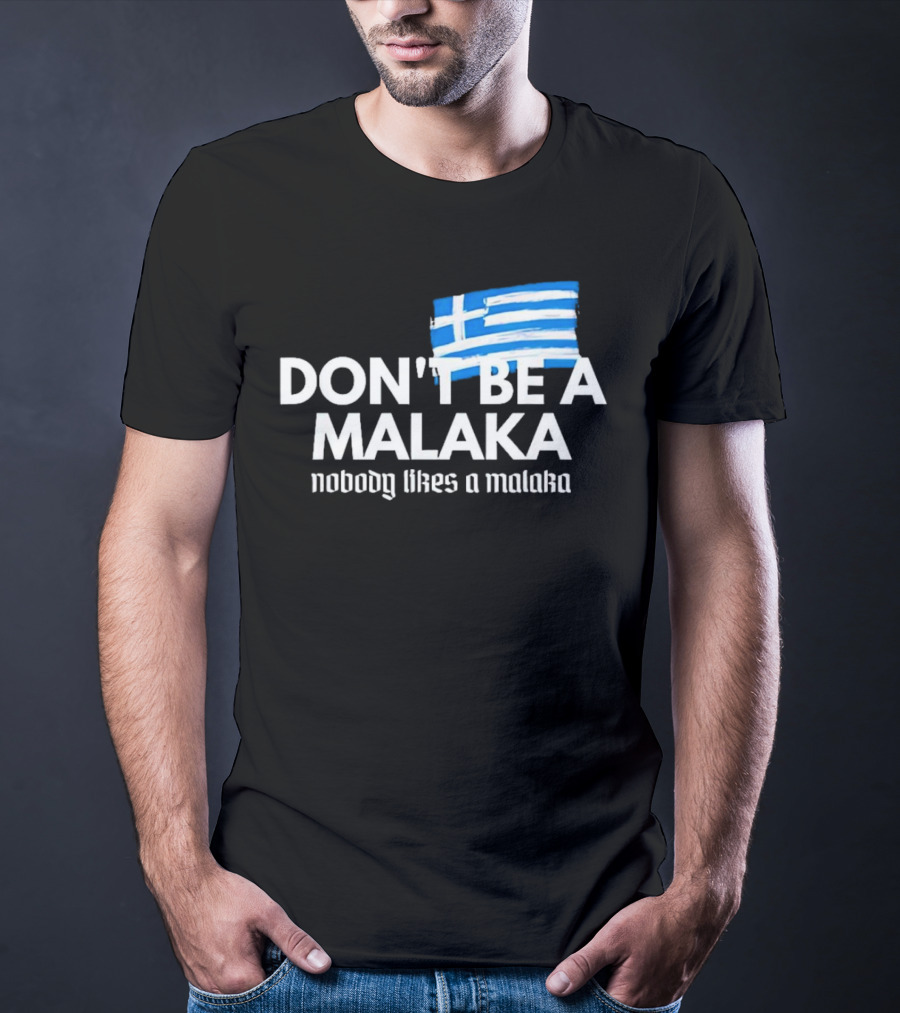 Don’t Be A Malaka Nobody Likes A Malaka Greek Flag T-Shirt