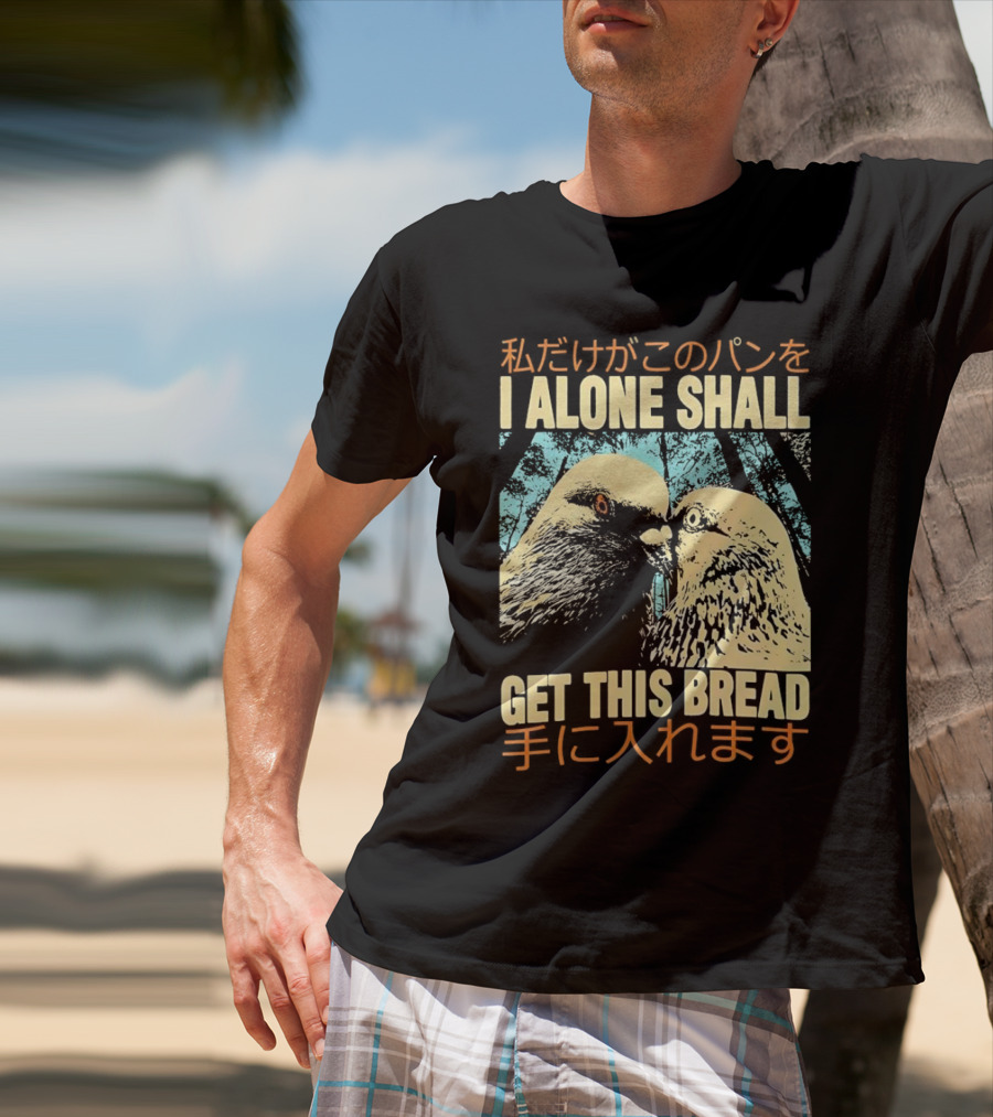 I Alone Shall Get This Bread Pigeon Art Japanese Text Comic T-Shirt
