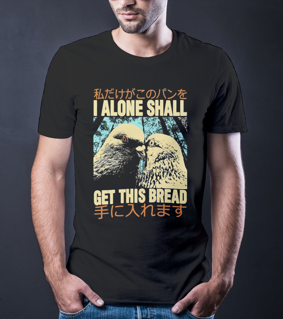 I Alone Shall Get This Bread Pigeon Art Japanese Text Comic T-Shirt