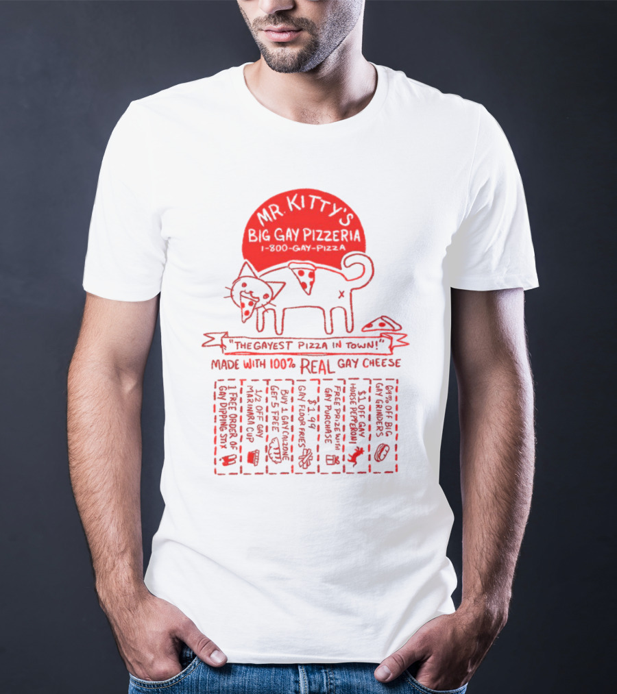 Mr Kitty's Big Gay Pizzeria The Gayest Pizza In Town Made With 100% Real Gay Cheese Fun Fluorescents Gay Pride Charity T-Shirt