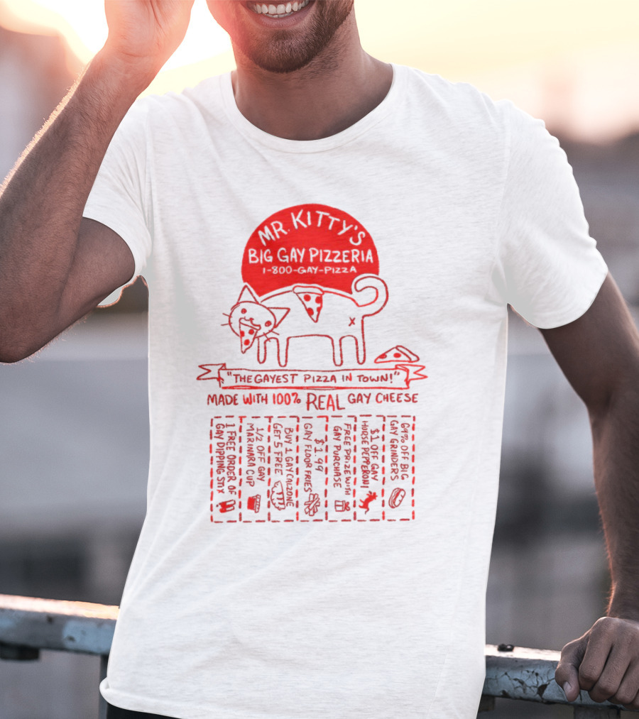 Mr Kitty's Big Gay Pizzeria The Gayest Pizza In Town Made With 100% Real Gay Cheese Fun Fluorescents Gay Pride Charity T-Shirt