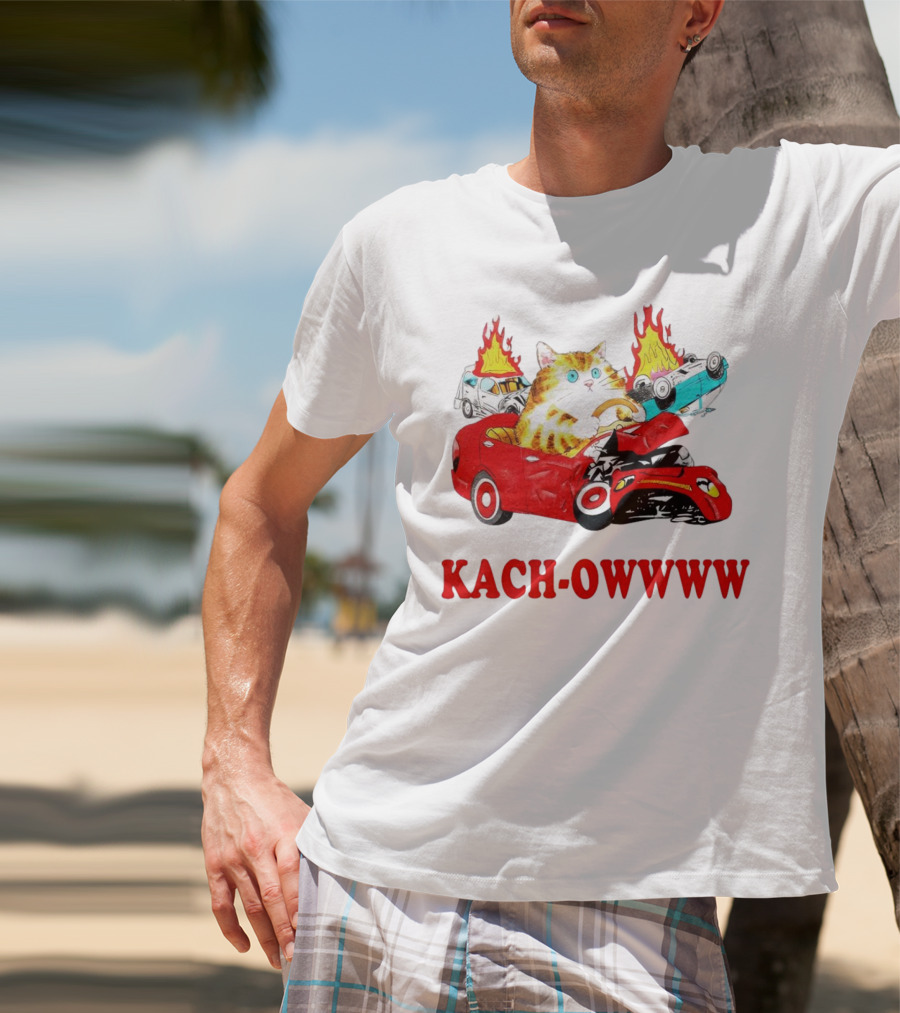 Kach Owwww Cat Driving Crashed Red Car With Burning Vehicles T-Shirt