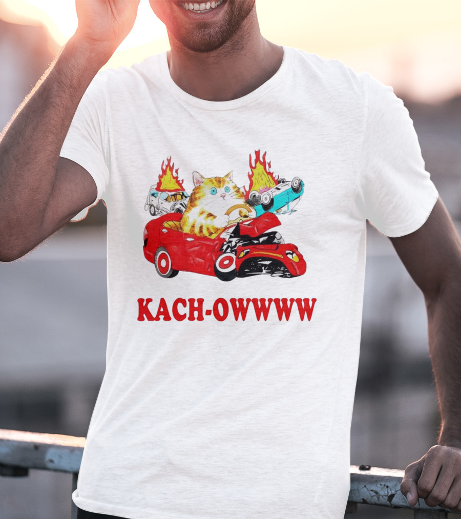 Kach Owwww Cat Driving Crashed Red Car With Burning Vehicles T-Shirt